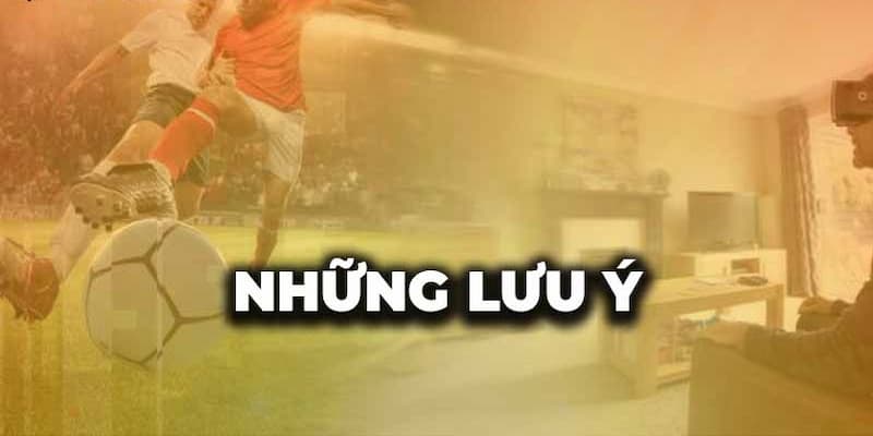 Lưu ý khi sử dụng dịch vụ soi kèo bóng đá tại CAKHIA TV